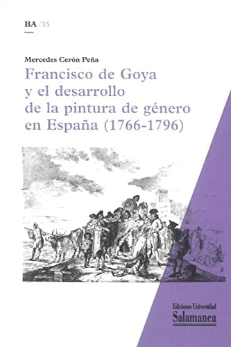 FRANCISCO DE GOYA Y DESARROLLO PINTURA DE GENERO EN ESPAÑA, de CERON PEÑA | portada del libro