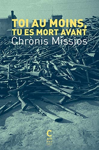 TOI AU MOINS TU ES MORT AVANT, de Chrónīs Míssios | portada del libro
