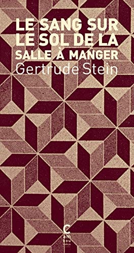 LE SANG SUR LE SOL DE LA SALLE A MANGER, de Gertrude Stein | portada del libro