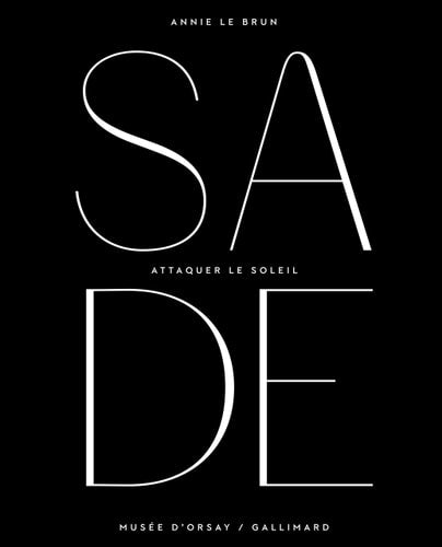 SADE. ATTAQUER LE SOLEIL, de Annie Le Brun | portada del libro