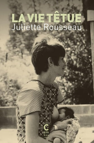 LA VIE TETUE, de Juliette Rousseau | portada del libro