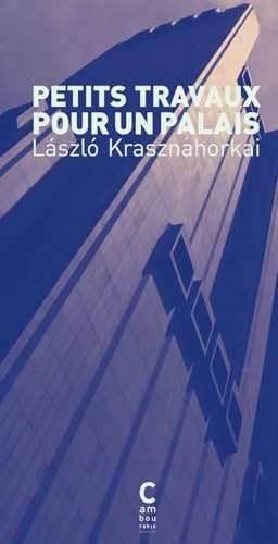 ETITS TRAVAUX POUR UN PALAIS (ECB), de László Krasznahorkai | portada del libro