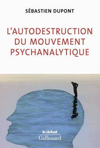 L'AUTODESTRUCTION DU MOUVEMENT PSYCHANALYTIQUE, de Sébastien Dupont | portada del libro