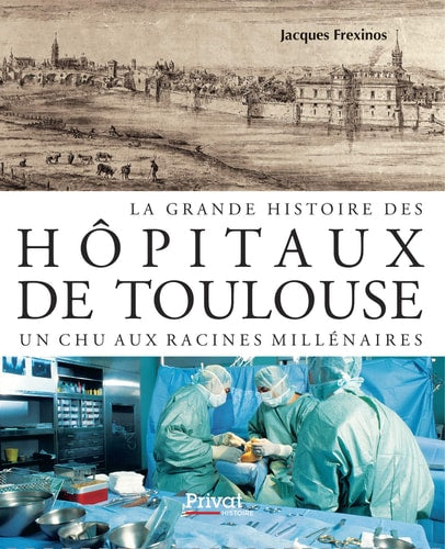 HISTOIRE DES HOPITAUX DE TOULOUSE, de Jacques Frexinos | portada del libro
