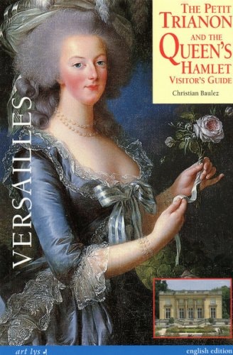 THE PETIT TRIANON AND THE QUEEN'S HAMLET VISITOR'S GUIDE (AN, de Christian Baulez | portada del libro