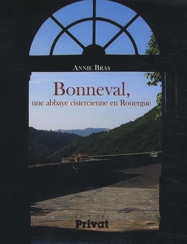 BONNEVAL UNE ABBAYE CISTERCIENNE EN ROUERGUE 1147, de Annie Bras | portada del libro