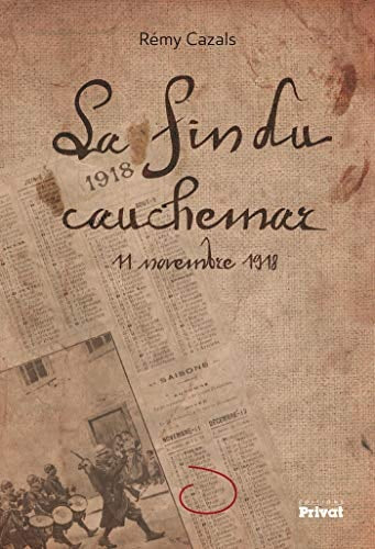 FIN DU CAUCHEMAR 11 NOVEMBRE 1918 LA, de Rémy Cazals | portada del libro