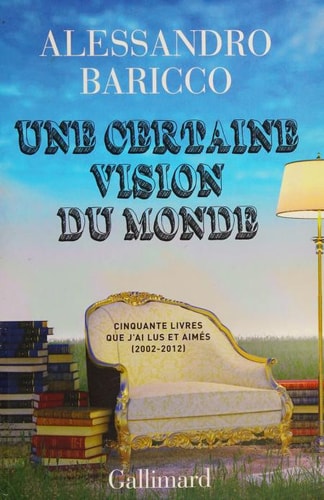 UNE CERTAINE VISION DU MONDE, de Alessandro Baricco | portada del libro