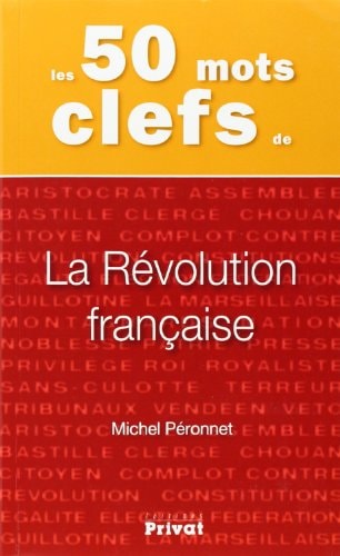 50 MOTS CLEFS DE LA REVOLUTION FRANCAISE, de Michel Péronnet | portada del libro