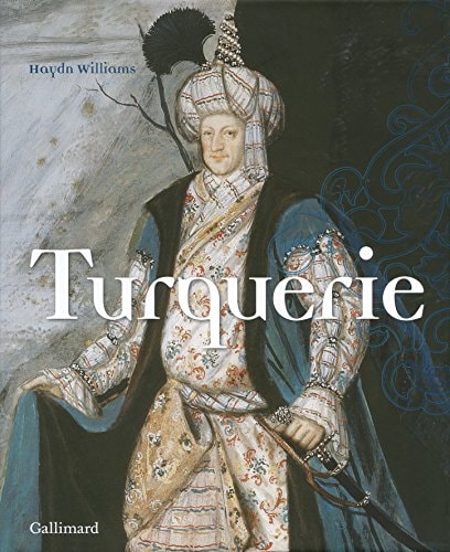 TURQUERIE. UNE FANTAISIE EUROPEENNE DU XVIIIE SIECLE, de Haydn Williams | portada del libro