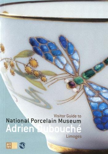 VISITOR GUIDE TO NATIONAL PORCELAIN MUSEUM ADRIEN DUBOUCHE L, de Céline Paul | portada del libro