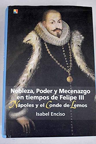 NOBLEZA, PODER Y MECENAZGO EN TIEMPOS DE FELIPE II, de ISABEL ENCISO | portada del libro