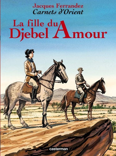 CARNETS D'ORIENT -8- LA FILLE DU DJEBEL AMOUR, de Jacques Ferrandez | portada del libro