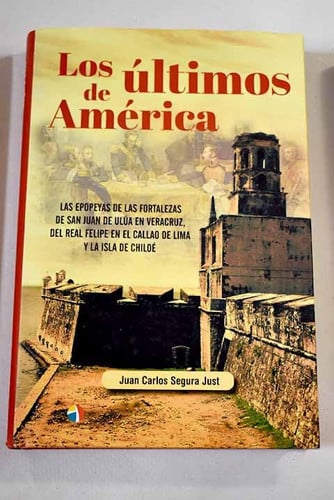LOS ULTIMOS DE AMERICA EPOPEYAS S JUAN, de SEGURA JUST | portada del libro