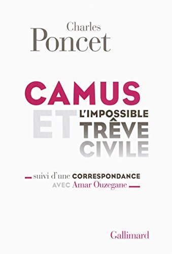 CAMUS ET L'IMPOSSIBLE TREVE CIVILE, de Charles Poncet | portada del libro