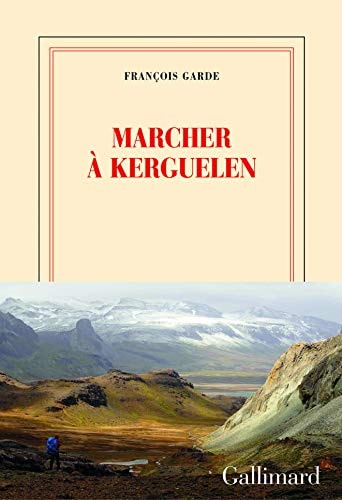MARCHER A KERGUELEN, de François Garde | portada del libro