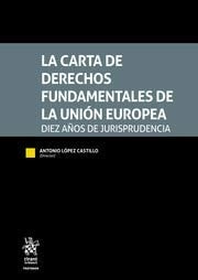 La Carta de Derechos Fundamentales de la Unión Europea. Diez Años de Jurisprudencia, de López Castillo | portada del libro