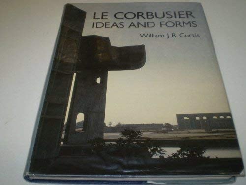 LE CORBUSIER-IDEAS AND FORMS, de CURTIS WILL J R | portada del libro