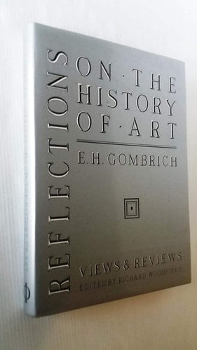 REFLECTIONS ON THE HISTORY OF ART VIEWS AND REVIEWS, de GOMBRICH E H | portada del libro