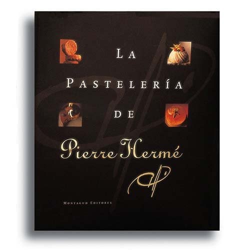 THE PATISSERIE OF PIERRE HERME, de HERME | portada del libro