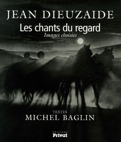 CHANT DES REGARDS IMAGES CHOISIES, de Jean Dieuzaide | portada del libro