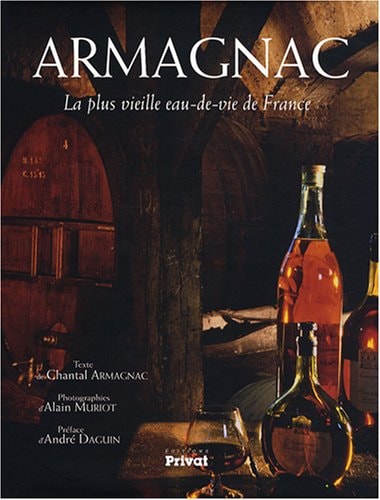 ARMAGNAC LA PLUS VIEILLE EAU-DE-VIE DE FRANCE, de Chantal Armagnac | portada del libro