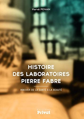 HISTOIRE DES LABORATOIRES PIERRE FABRE, de Hervé Penan | portada del libro