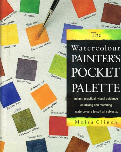 WATERCOLOUR PAINTER'S POCKET PALETTE,THE, de Moira Clinch | portada del libro