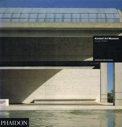 KIMBELL MUSEUM FORT WORTH TEXAS 1972 LOUIS I KHAN, de Michael Brawne | portada del libro