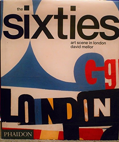 SIXTIES ART SCENE IN LONDON,THE, de MELLOR D | portada del libro