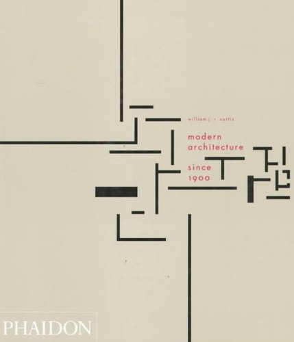 MODERN ARCHITECTURE SINCE 1900 3RD ED, de Curtis | portada del libro