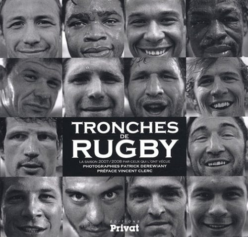 TRONCHES DE RUGBY SAISON 2007/2008 PAR CEUX QUI L'ONT VECUE, de Patrick Derewiany | portada del libro