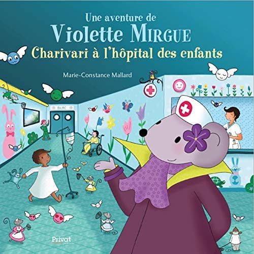 AVENTURE DE VIOLETTE MIRGUE T8 CHARIVARI A L'HOPITAL DES ENF, de Marie-Constance Mallard | portada del libro