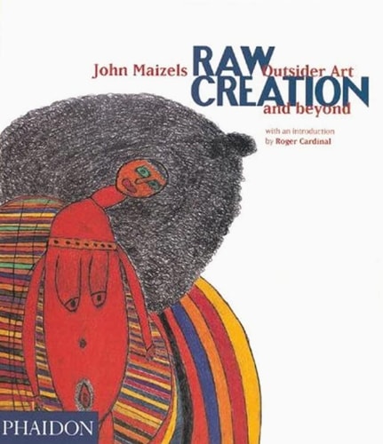 RAW CREATION OUTSIDER ART AND BEYOND, de Cardinal | portada del libro