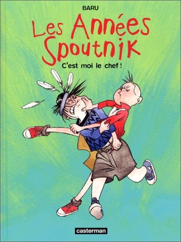 LES ANNEES SPOUTNIK T2 C EST MOI LE CHEF, de Baru | portada del libro