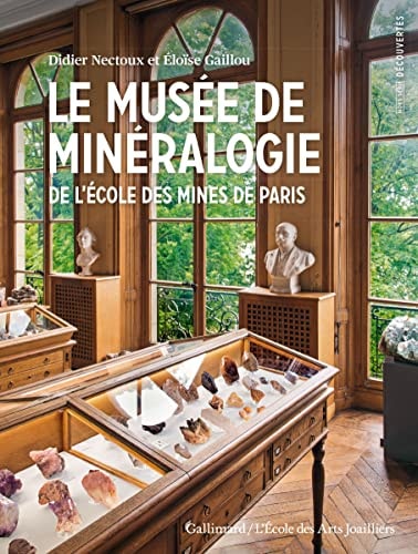 LE MUSEE DE MINERALOGIE DE L'ECOLE DES MINES DE PARIS, de Didier Nectoux | portada del libro
