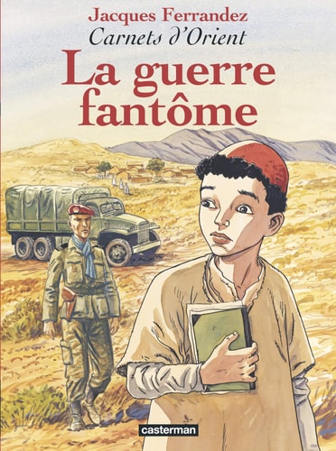 CARNETS D'ORIENT -6- LA GUERRE FANTOME, de Ferrandez | portada del libro