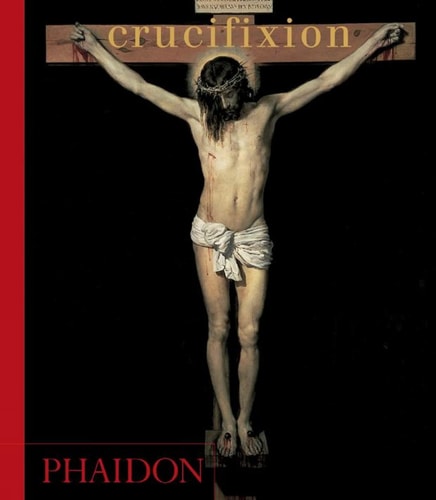 CRUCIFIXION GB BR, de Editors of Phaidon Press | portada del libro