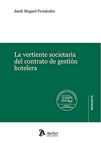 LA VERTIENTE SOCIETARIA DEL CONTRATO DE GESTION HOTELERA, de JORDI MOGUEL FERNANDEZ | portada del libro