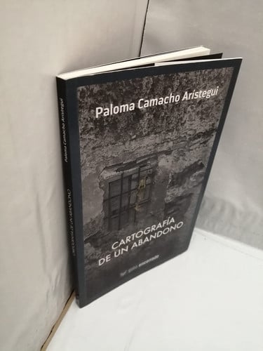 Cartografía de un abandono, de Camacho Arístegui | portada del libro
