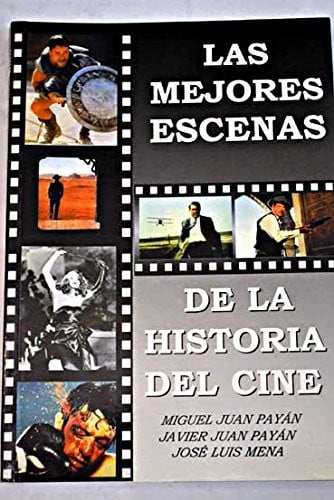 MEJORES ESCENAS, LAS, de JOSE LUIS MENA#MIGUEL JUAN PAYAN#JAVIER JUAN PAYAN | portada del libro