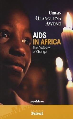 AIDS IN AFRICA THE AUDACITY OF CHANGE, de Urbain Olanguena Awono | portada del libro