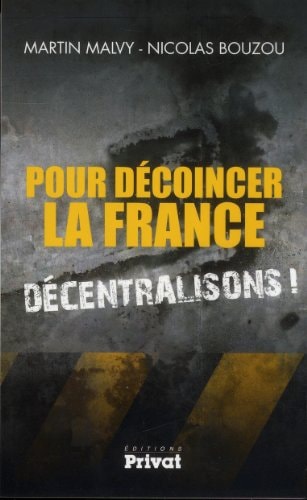 POUR DECOINCER LA FRANCE DECENTRALISONS, de Nicolas Bouzou | portada del libro