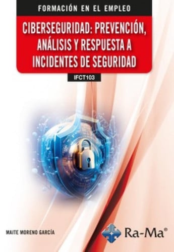 IFCT103 CIBERSEGURIDAD PREVENCION ANALISIS Y RESPUESTA A, de MORENO GARCIA | portada del libro