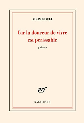 CAR LA DOUCEUR DE VIVRE EST PERISSABLE, de Alain Duault | portada del libro