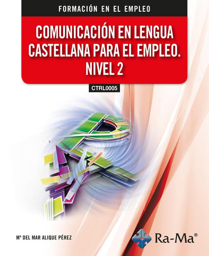 (CTRL0005) COMUNICACION EN LENGUA CASTELLANA PARA EL EMPLEO NIVEL 2, de ALIQUE PEREZ | portada del libro