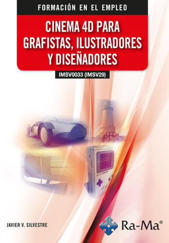 (IMSV0033) (IMSV29) CINEMA 4D PARA GRAFISTAS, ILUSTRADORES Y DISEÑADORES, de SILVESTRE CREMADES | portada del libro