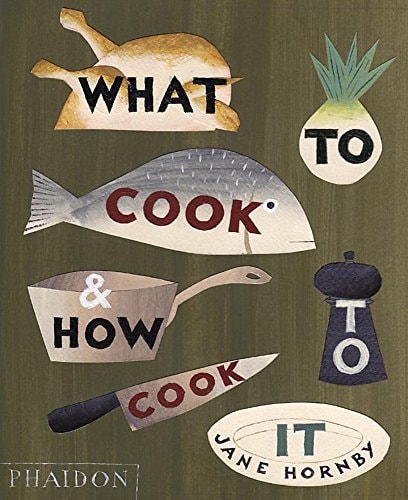 WHAT TO COOK AND HOW TO COOK IT UK ED, de Jane Hornby | portada del libro