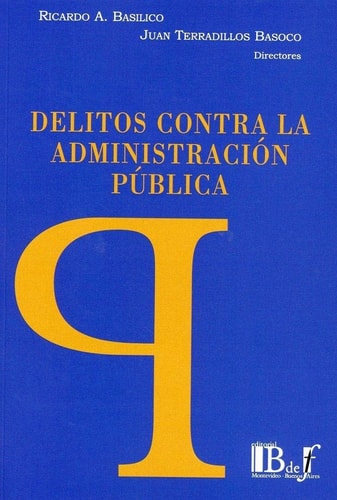 DELITOS CONTRA LA ADMINISTRACION PUBLICA, de RICARDO A BASILICO | portada del libro