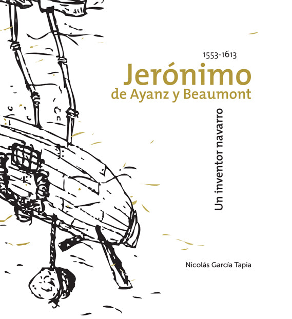 Jerónimo de Ayanz y Beamount, un inventor navarro (1553-1613), de García Tapia | portada del libro